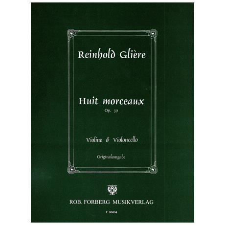Glière, R.: Huit Morceaux Op. 39 