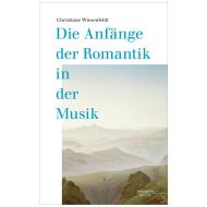 Wiesenfeldt, Chr.: Die Anfänge der Romantik in der Musik 